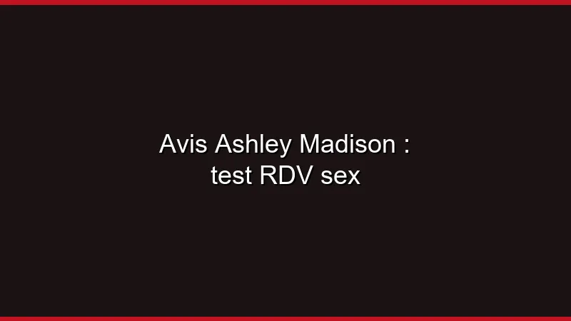 Avis Ashley Madison : notre test