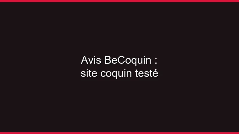 Avis BeCoquin : site coquin testé