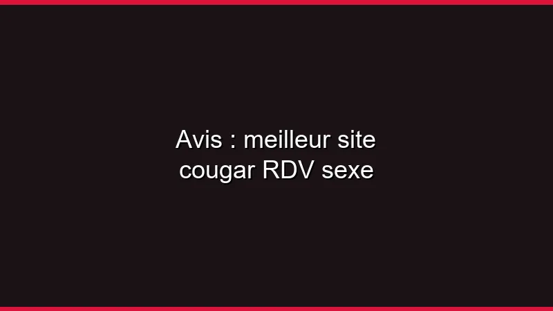 Avis : meilleur site cougar en 2026