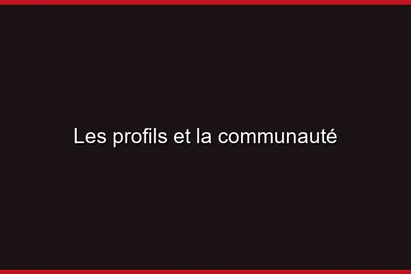 Les profils et la communauté